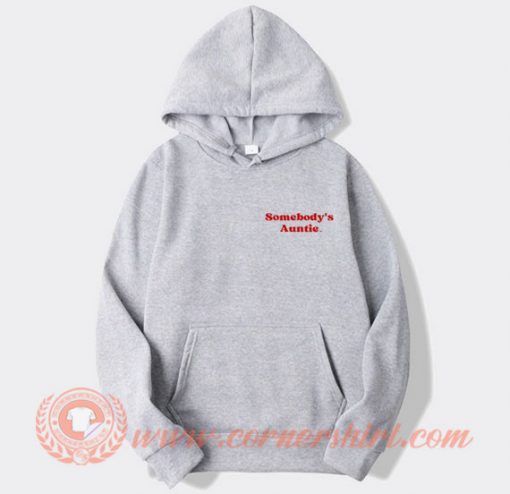 Somebody’s Auntie Hoodie On Sale