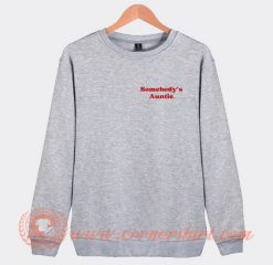 Somebody’s Auntie Sweatshirt On Sale
