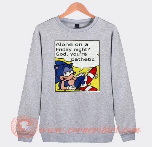 Sonic Alone On Friday Night Sweatshirt On Sale