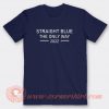 Straight Blue The Only Way 2022 T-shirt On Sale