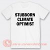 Stubborn Climate Optimist T-shirt On Sale