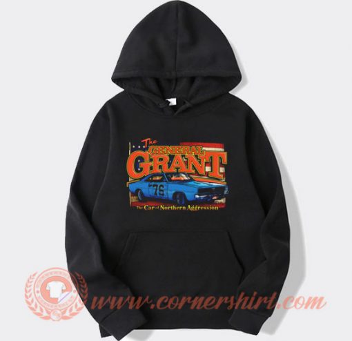 The General Grant The Car of Northern Aggression Hoodie On Sale