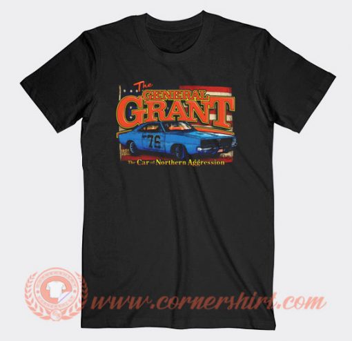 The General Grant The Car of Northern Aggression T-shirt On Sale