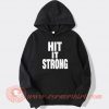 The Rock Hit It Strong Hoodie On Sale