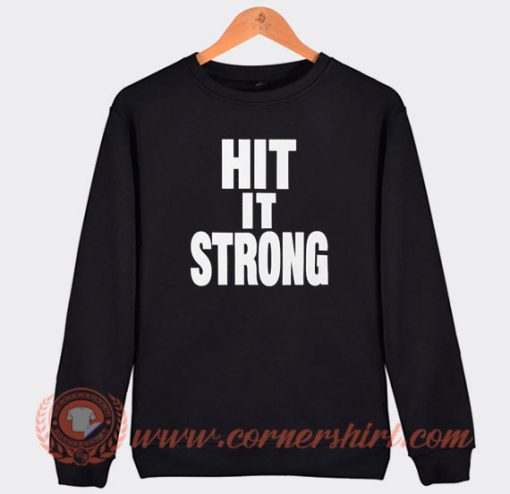 The Rock Hit It Strong Sweatshirt On Sale