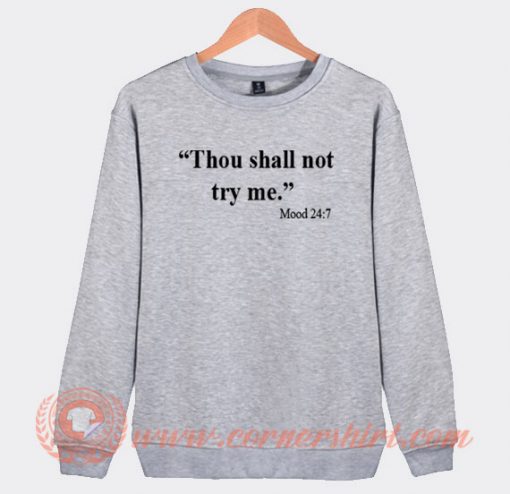 Thou Shall Not Try Me Sweatshirt On Sale