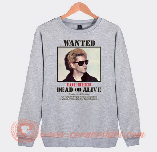 Wanted Lou Reed Dead Or Alive Sweatshirt On Sale