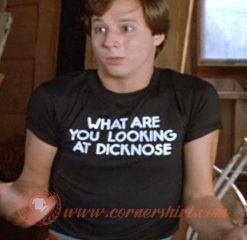 What Are You Looking At Dicknose T-shirt On Sale