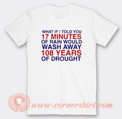 What If I Told You 17 Minute Of Rain T-shirt On Sale