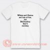 Whips And Chains Are Lots Or Fun T-shirt On Sale
