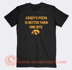 Casey's Pizza Is Better Than One Bite T-shirt On Sale