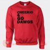 Cherio And Go Dawgs Sweatshirt On Sale