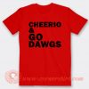 Cherio And Go Dawgs T-shirt On Sale