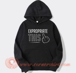 Expropriate This Fuck Hoodie On Sale