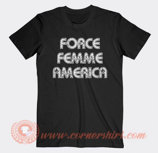Force Feme Merica T-shirt On Sale