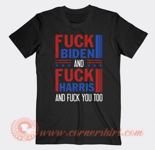 Fuck Bidden And Fuck Harris T-shirt On Sale