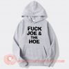 Fuck Joe And The Hoe Hoodie On Sale