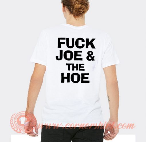 Fuck Joe And The Hoe T-shirt On Sale