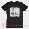 Give Nazis A Platform T-shirt On Sale