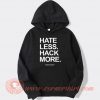 Hate Less Hack More Hoodie On Sale