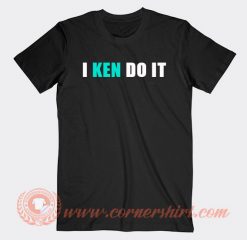 I Ken Do It T-shirt On Sale