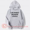 I Like Whiskey And Maybe 3 People Hoodie On Sale