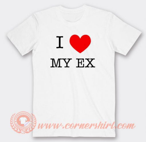I Love My Ex T-shirt On Sale