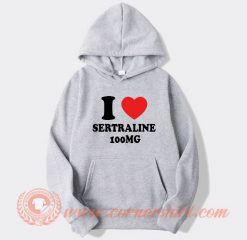 I Love Sertraline 100mg Hoodie On Sale