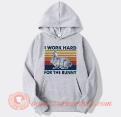 I Work Hard For The Bunny Hoodie On Sale