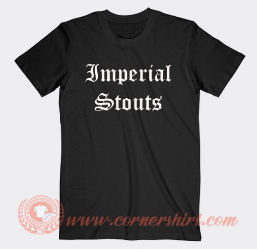 Imperial Stouts T-shirt On Sale