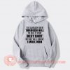 I've Already Been Through Hell Hoodie On Sale
