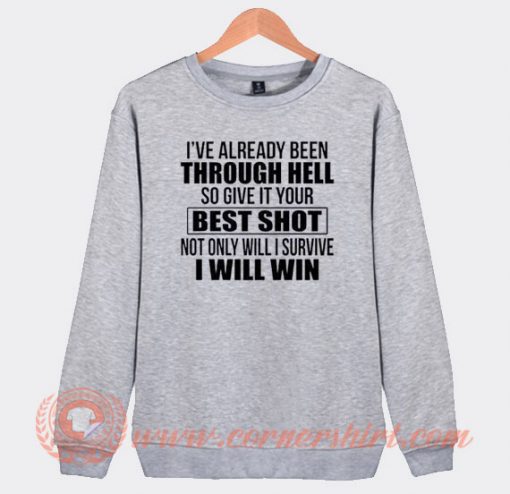 I've Already Been Through Hell Sweatshirt On Sale