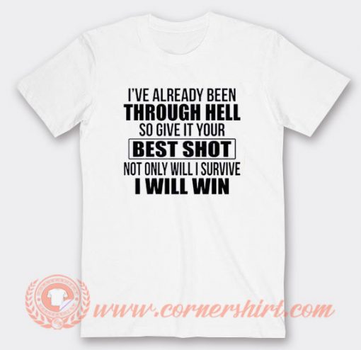 I've Already Been Through Hell T-shirt On Sale