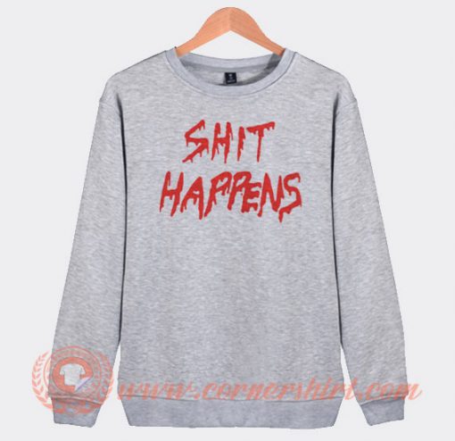 Jay Shit Happens Sweatshirt On Sale