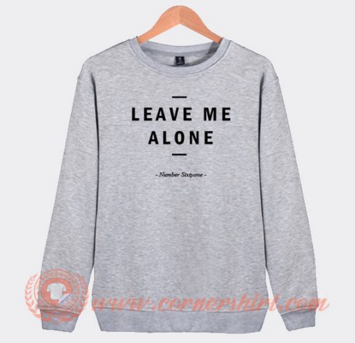Leave Me Alone Number Sixtyone Sweatshirt On Sale