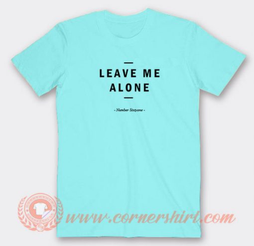Leave Me Alone Number Sixtyone T-shirt On Sale