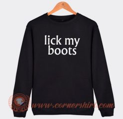 Lick My Boots Sweatshirt On Sale