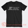 Men Love To Come Out Of The Woodwork Like Nasty Little Bugs T-shirt