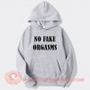 No Fake Orgasms Hoodie On Sale
