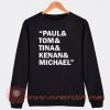 Paul Tom Tina Kenan Michael Sweatshirt On Sale