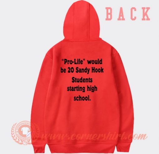 Pro Life Would Be 20 Sandy Hook Student Hoodie On Sale
