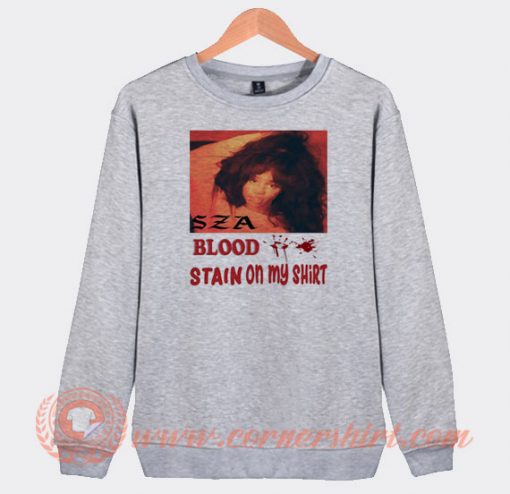 SZA Blood Stain On My Shirt Sweatshirt On Sale
