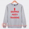Skipped Potty Training Sweatshirt On Sale