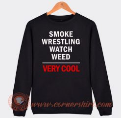 Smooke Wrestling Watch Weed Very Cool Sweatshirt On Sale