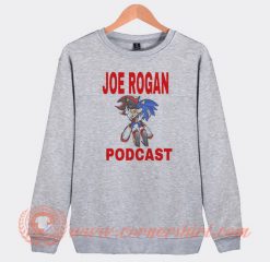 Sonic Hedgehog Joe Rogan Podcast Sweatshirt On Sale