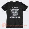 Super Callous Fascist Racist Tories Are Atrocious T-shirt On Sale
