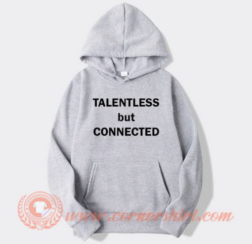 Talentless But Connected Hoodie On Sale