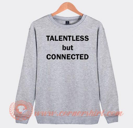 Talentless But Connected Sweatshirt On Sale