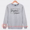 The Only BS I Need Is Baseball Season Sweatshirt On Sale