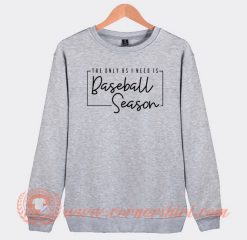 The Only BS I Need Is Baseball Season Sweatshirt On Sale